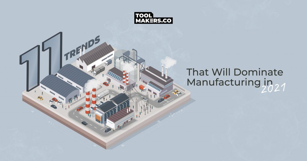 11 Manufacturing Trends 2021