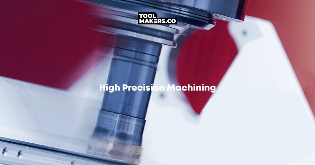 High precision machining