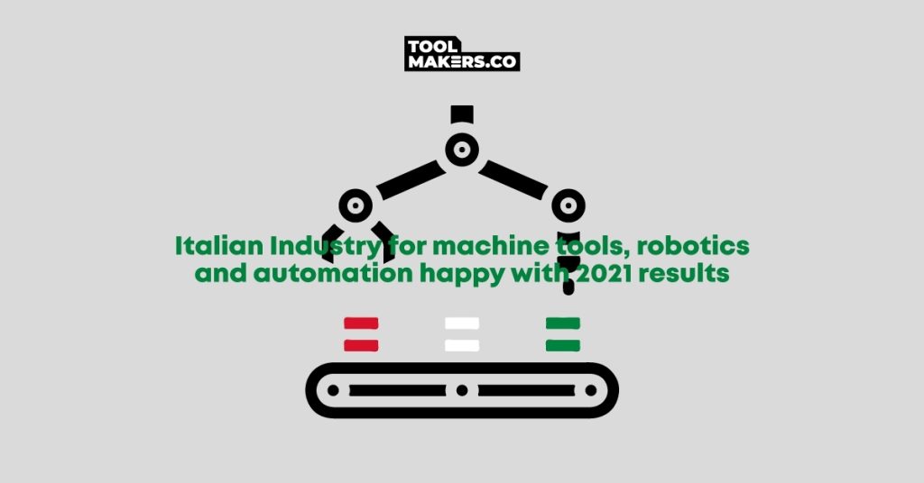 อุตสาหกรรมเครื่องมือกล หุ่นยนต์และระบบอัตโนมัติสัญชาติอิตาลี รู้สึกสุขใจกับผลลัพธ์ในปี 2021